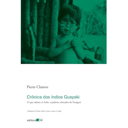 Crônica dos índios Guayaki: O que sabem os Aché, caçadores nômades do Paraguai