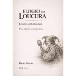ELOGIO DA LOUCURA: Uma releitura contemporânea