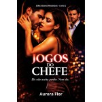 LIVRO DE ROMANCE HOT: JOGOS DO CHEFE- ELE NÃO ACEITA PERDER. NEM ELA!: Ideal para quem não resiste a um chefe dominante (ROMANCE HOT COM CEO) (REGRAS PROIBIDAS 2)