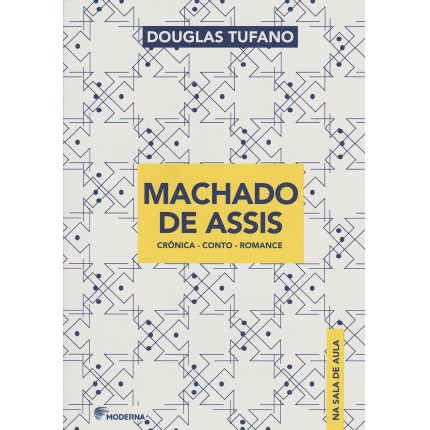 Machado de Assis na sala de aula: Crônica - conto - romance