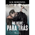 Me deixe para trás: Um romance do universo das Tropas Ocultas