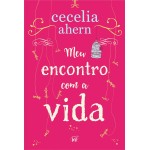 Meu encontro com a vida – A nova edição da surpreendente e emocionante história da mesma autora de “P.S. Eu te amo”