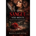 O SANGUE NÃO MENTE: Traição, poder e um amor construído sobre segredos (O Legado do Sangue Livro 1)