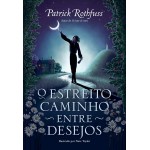 O estreito caminho entre desejos (A Crônica do Matador do Rei)