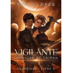 Vigilante (Crônicas de Táiran - Guardiões Livro 2)