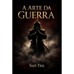 A Arte da Guerra - Adaptação ao Português Moderno (Traduzido)