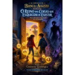 AS CRÔNICAS DE BIANCA E AUGUSTO – VOLUME XVIII : O Reino das Coisas que Esquecem de Existir