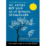 As coisas que você só vê quando desacelera: Como manter a calma em um mundo frenético