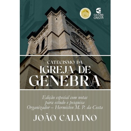 Catecismo da Igreja de Genebra: Edição especial com notas para estudo e pesquisa