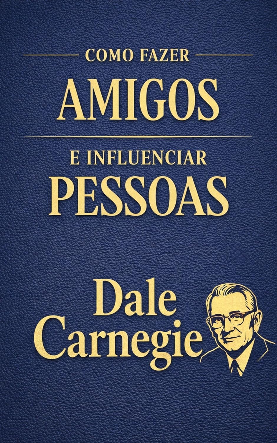 Como-Fazer-Amigos-e-Influenciar-Pessoas-O-Guia-Classico-e.jpg Como Fazer Amigos e Influenciar Pessoas: O Guia Clássico e Definitivo sobre Comunicação, Influência e Relações Humanas para a Vida Profissional e Pessoal ... Influência e Autoconfiança Livro 1)