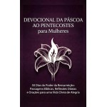 Devocional da Páscoa ao Pentecostes para Mulheres: 50 Dias do Poder da Ressurreição: Passagens Bíblicas, Reflexões Diárias e Orações para uma Vida Cheia de Alegria