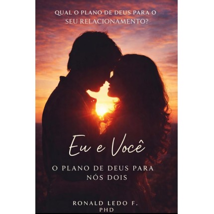 Eu e Você: O Plano de Deus para Nós Dois (Eu, você e Deus. Livro 1)