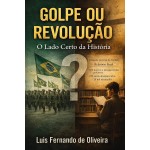 Golpe ou Revolução: O Lado Certo da História