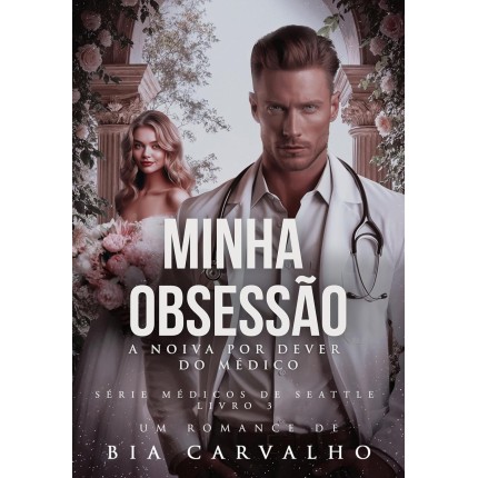 Minha Obsessão: A Noiva por Dever do Médico (Médicos de Seattle Livro 3)
