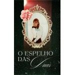 O Espelho das Duas: Uma história sobre memória, silêncio e o que herdamos sem saber