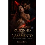 O PADRINHO DE CASAMENTO: O homem que eu não podia desejar