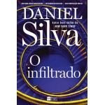 O infiltrado – Uma trama envolvente do espião Gabriel Allon que revela o lado sombrio do mundo das artes