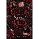 Obcecada pelo Serial Killer | Dark Romance Obsessivo Erótico (Explícito) (Contos Eróticos | Histórias Curtas)