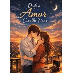 Onde o Amor Escolhe Ficar