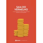 Saia do vermelho: O guia definitivo para você sair das dívidas e economizar (Finanças pessoais Livro 2)