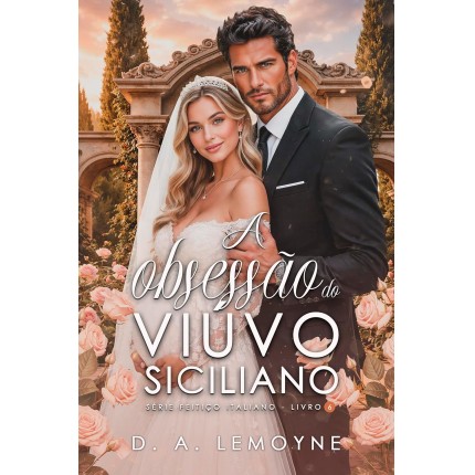A Obsessão do Viúvo Siciliano (Série Feitiço Italiano Livro 6)