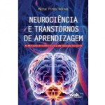 Neurociência e Transtornos de Aprendizagem - As Múltiplas Eficiências Para uma Educação Inclusiva