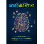 Neuromarketing: como a neurociência aliada ao design pode aumentar o engajamento e a influência sobre os consumidores