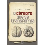 O cérebro que se transforma: Como a neurociência pode curar as pessoas
