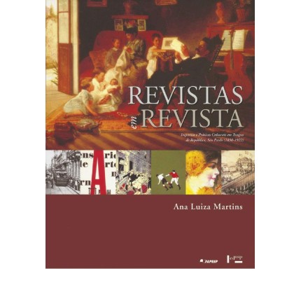 Revistas em Revista. Imprensa e Práticas em Tempos de República. São Paulo, 1890-1922