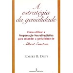 Estrategia da genialidade: como utilizar a programação neurolingüística para entender a genialidade de Albert Einstein