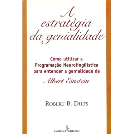 Estrategia da genialidade: como utilizar a programação neurolingüística para entender a genialidade de Albert Einstein
