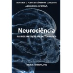 Neurociência na maximização da performance. (Portuguese Edition)