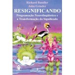Resignificando: programação neurolingüística e a transformação do significado: 27